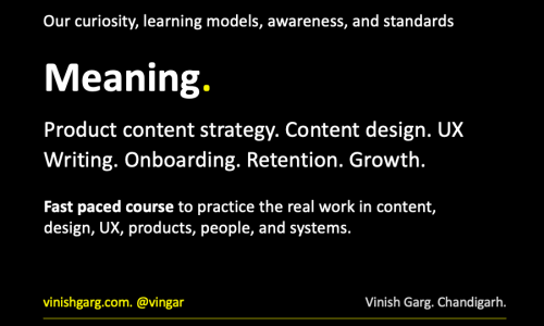 Advanced course in product content strategy, content design, UX writing, and content and design leadership, by Vinish Garg.